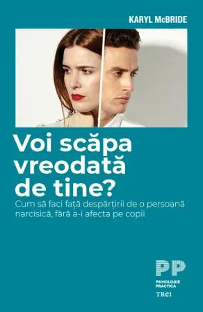 Coperta cărții Voi scăpa vreodată de tine? Cum să faci față despărțirii de o persoană narcisică, fără a-i afecta pe copii