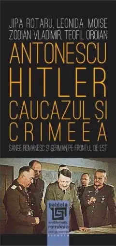 Coperta cărții Antonescu–Hitler. Caucazul și Crimeea