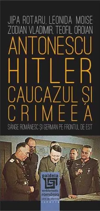 Coperta cărții Antonescu–Hitler. Caucazul și Crimeea