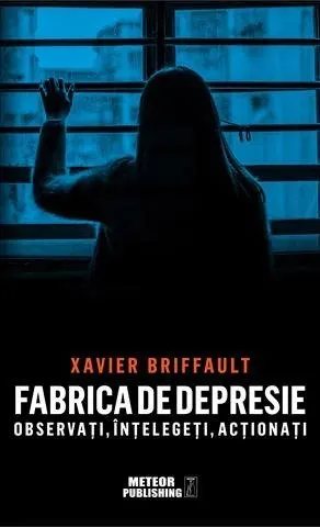 Coperta cărții Fabrica de depresie: observati, intelegeti, actionati