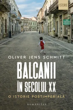 Coperta cărții Balcanii în secolul XX. O istorie postimperială