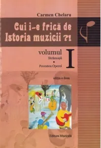 Coperta cărții Cui i-e frica de istoria muzicii?! Volumul I: Stramosii. Povestea Operei