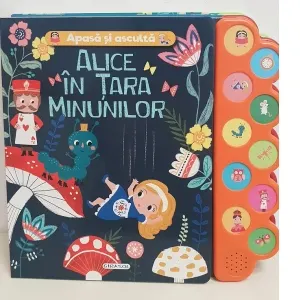 Coperta cărții Apasa si asculta. Alice in Tara Minunilor