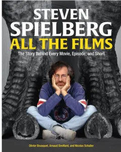 Coperta cărții Steven Spielberg: all the films : the story behind every movie, episode, and short