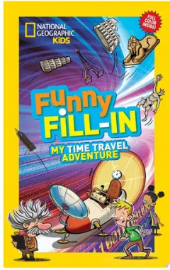 Coperta cărții National Geographic Kids Funny Fill-In: My Time Travel Adventure