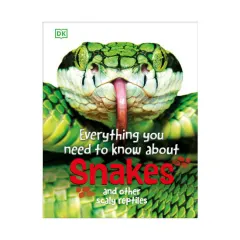 Coperta cărții Everything you need to know about snakes and other scaly reptiles