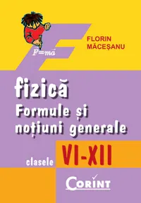 Coperta cărții Fizica. Formule si notiuni generale VI-XII