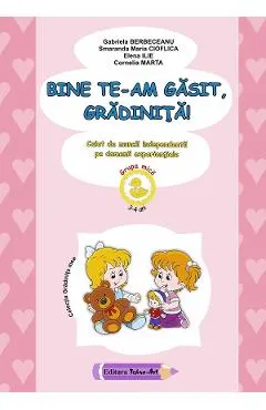 Coperta cărții Bine te-am gasit, gradinita! 3-4 ani Grupa mica Ed.2026 - Gabriela Berbeceanu, Smaranda Maria Cioflica, Elena Ilie, Cornelia Marta