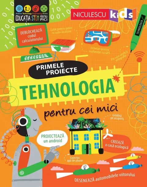 Coperta cărții Primele proiecte. Tehnologia pentru cei mici - Tom Mumbray, Alice James