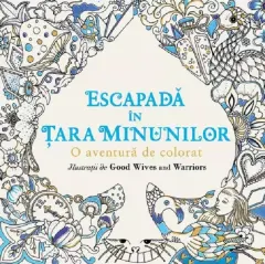 Coperta cărții Escapada in Tara Minunilor. O aventura de colorat