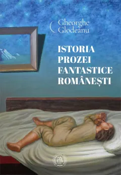 Coperta cărții Istoria prozei fantastice romanesti