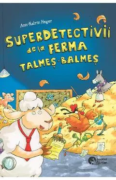 Coperta cărții Superdetectivii de la ferma Talmes-Balmes - Ann-Katrin Heger