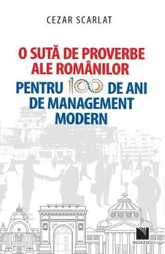 Coperta cărții O suta de proverbe ale romanilor pentru 100 de ani de management modern