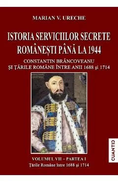 Coperta cărții Istoria serviciilor secrete romanesti pana la 1944 Vol.7 Partea 1