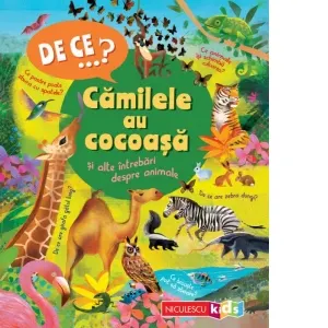Coperta cărții DE CE&…? Camilele au cocoasa si alte intrebari despre animale