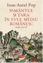Coperta cărții Pamantul si Tara in Evul Mediu romanesc. Secolele XIII-XVI