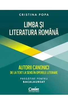 Coperta cărții Limba si literatura romana. Autorii canonici de la text la sens. Pregatire BAC