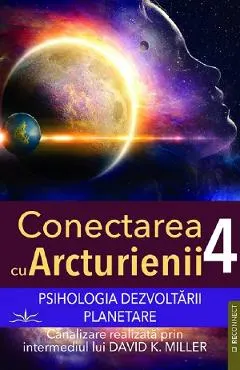 Coperta cărții Pshihologia dezvoltarii planetare. Seria Conectarea cu Arcturienii Vol.4
