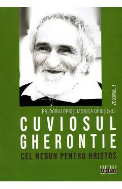 Coperta cărții Cuviosul Gherontie cel nebun pentru Hristos Vol.3 - Dorin Opris, Monica Opris