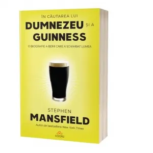 Coperta cărții In cautarea lui Dumnezeu si a Guinness. O biografie a berii care a schimbat lumea