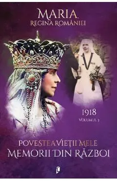 Coperta cărții Povestea vietii mele. Memorii din razboi Vol.3: 1918
