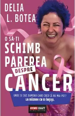 Coperta cărții O sa-ti schimb parerea despre cancer
