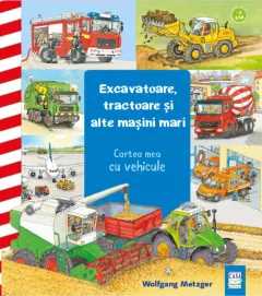 Coperta cărții Excavatoare, tractoare și alte mașini mari