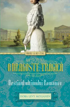 Coperta cărții O dragoste tragică. Destinul ultimului Romanov