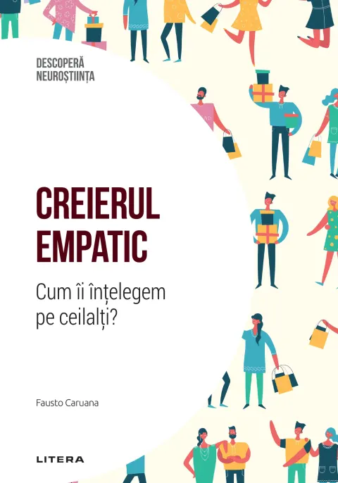 Coperta cărții Creierul empatic. Cum ii intelegem pe ceilalti? Volumul 11. Descopera Neurostiinta