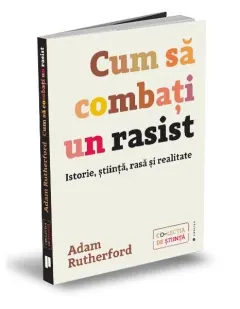 Coperta cărții Cum să combați un rasist. Istorie, știință, rasă și realitate