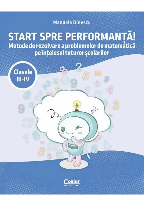 Coperta cărții Start spre performanta! Metode de rezolvare a problemelor de matematica pe intelesul tuturor scolarilor. Clasele III-IV