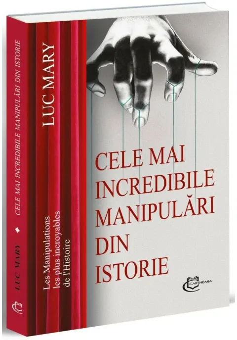 Coperta cărții Cele mai incredibile manipulari din istorie