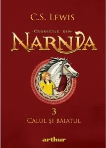 Coperta cărții Cronicile din Narnia 3. Calul si baiatul