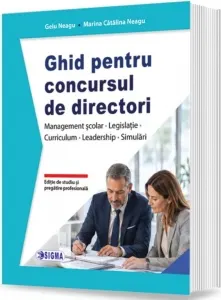 Coperta cărții Ghid pentru concursul de directori. Management scolar. Legislatie. Curriculum. Leadership. Simulari