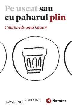 Coperta cărții Pe uscat sau cu paharul plin