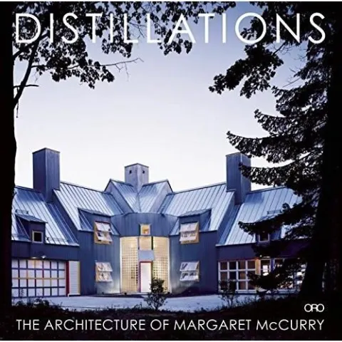 Coperta cărții Distillations: the Architecture of Margaret Mccurry