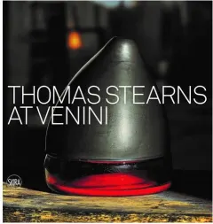 Coperta cărții Thomas Stearns at Venini: 1960–1962