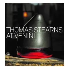 Coperta cărții Thomas Stearns at Venini: 1960–1962