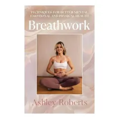 Coperta cărții Breathwork Techniques for Better Mental, Emotional and Physical Health