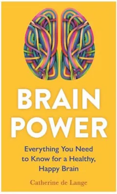 Coperta cărții Brain Power Everything You Need to Know for a Healthy, Happy Brain