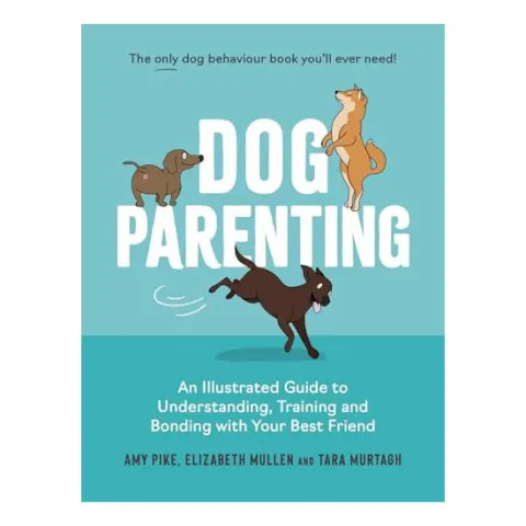 Coperta cărții Dog Parenting An Illustrated Guide to Understanding, Training and Bonding with Your Best Friend