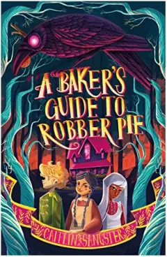 Coperta cărții Baker's Guide to Robber Pie, Caitlin Sangster