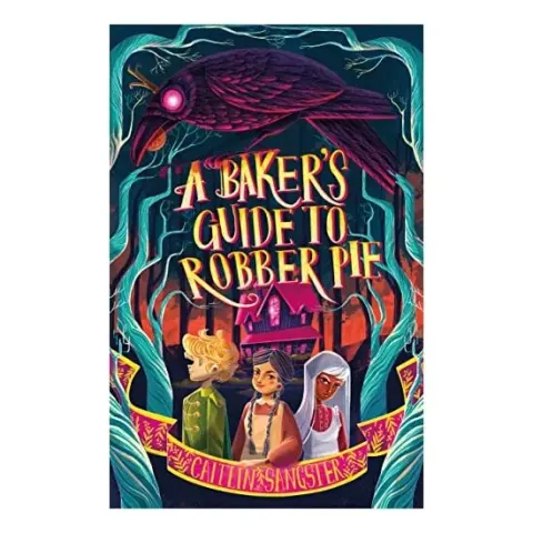 Coperta cărții Baker's Guide to Robber Pie, Caitlin Sangster