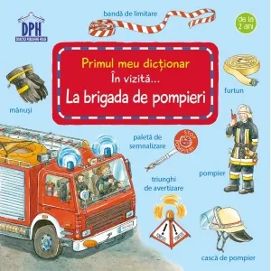 Coperta cărții Primul meu dictionar. In vizita la brigada de pompieri