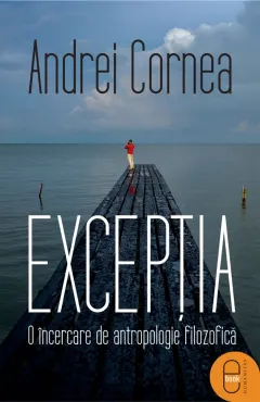Coperta cărții Excepția. O încercare de antropologie filozofică (pdf)