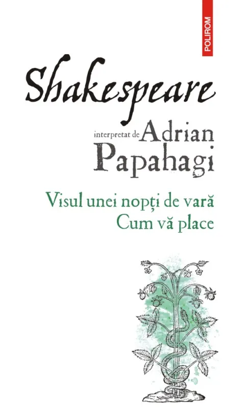 Coperta cărții Shakespeare interpretat de Adrian Papahagi. Visul unei nopți de vară • Cum vă place