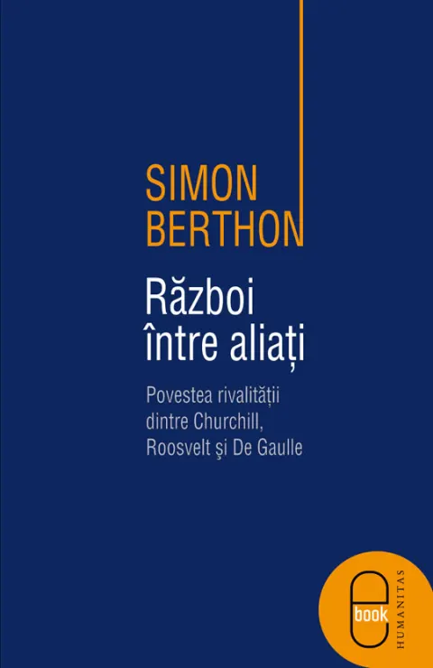 Coperta cărții Razboi intre aliati. Povestea rivalitatii dintre Churchill, Roosevelt si de Gaulle (epub)