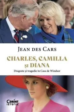 Coperta cărții Charles, Camilla și Diana. Dragoste și tragedie în Casa de Windsor