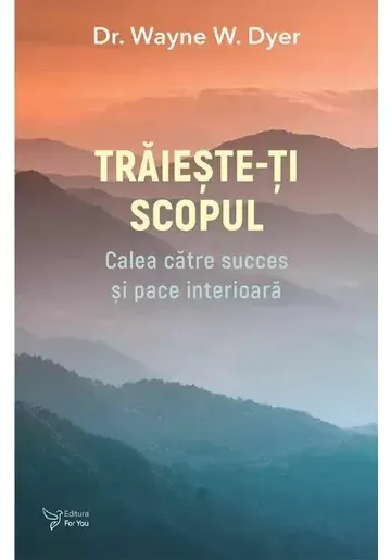 Coperta cărții Traieste-ti scopul. Calea catre succes si pace interioara