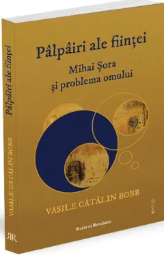 Coperta cărții Pâlpâiri ale ființei. Mihai Șora și problema omului